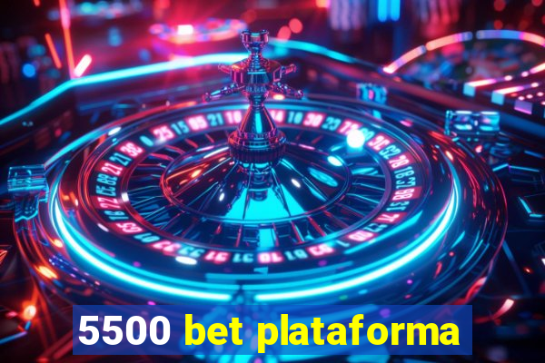 5500 bet plataforma